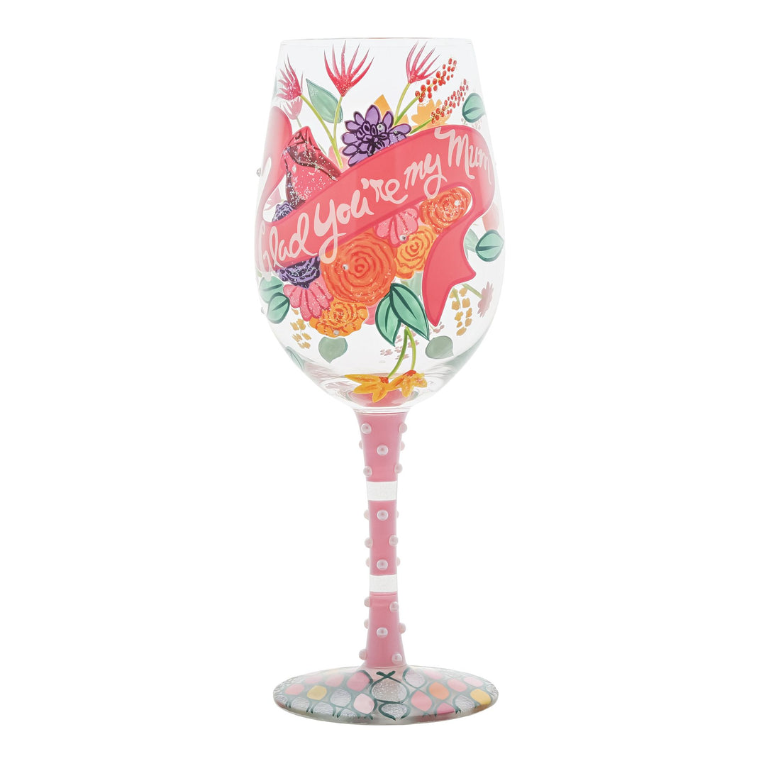 Glad You're My Mum Wine Glass
